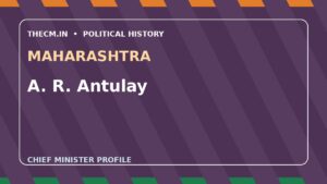 A. R. Antulay – Chief Minister profile of Maharashtra