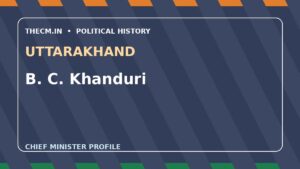 B. C. Khanduri – Chief Minister profile of Uttarakhand
