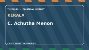 C. Achutha Menon – Chief Minister profile of Kerala