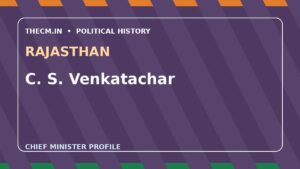 C. S. Venkatachar – Chief Minister profile of Rajasthan
