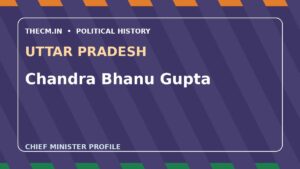 Chandra Bhanu Gupta – Chief Minister profile of Uttar Pradesh