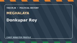 Donkupar Roy – Chief Minister profile of Meghalaya