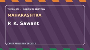 P. K. Sawant – Chief Minister profile of Maharashtra