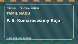 P. S. Kumaraswamy Raja – Chief Minister profile of Tamil Nadu