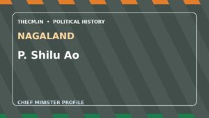 P. Shilu Ao – Chief Minister profile of Nagaland