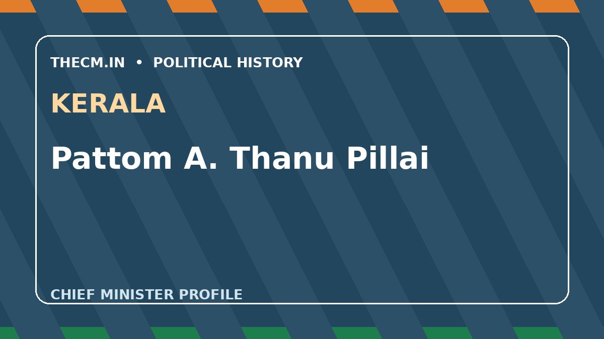 Pattom A. Thanu Pillai – Chief Minister profile of Kerala