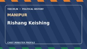 Rishang Keishing – Chief Minister profile of Manipur