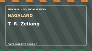 T. R. Zeliang – Chief Minister profile of Nagaland