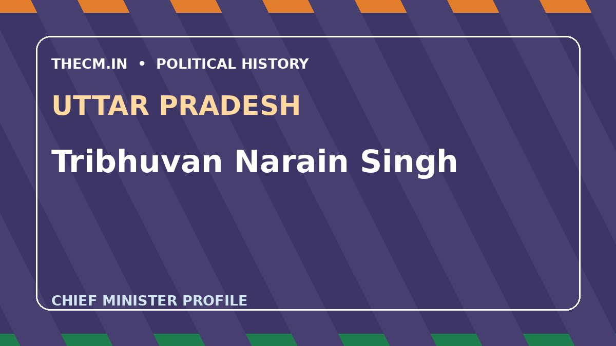 Tribhuvan Narain Singh – Chief Minister profile of Uttar Pradesh