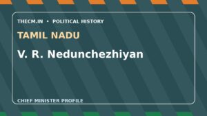 V. R. Nedunchezhiyan – Chief Minister profile of Tamil Nadu