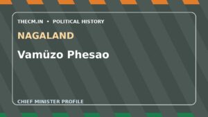 Vamüzo Phesao – Chief Minister profile of Nagaland