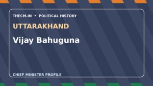 Vijay Bahuguna – Chief Minister profile of Uttarakhand