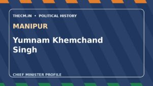 Yumnam Khemchand Singh – Chief Minister profile of Manipur
